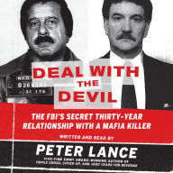 Deal with the Devil: The FBI's Secret Thirty-Year Relationship with a Mafia Killer