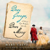 Dear George, Dear Mary: A Novel of George Washington's First Love