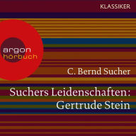 Suchers Leidenschaften: Gertrude Stein - oder Wörter tun, was sie wollen (Szenische Lesung)