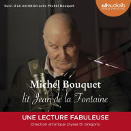 Michel Bouquet lit Jean de La Fontaine - Sélection de Fables et extrait du Songe de Vaux: Livre audio 1 CD audio + livret 16 pages - Suivi d'un entretien avec Michel Bouquel