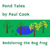 Pond Tales: Bedolorrog the Bog Frog