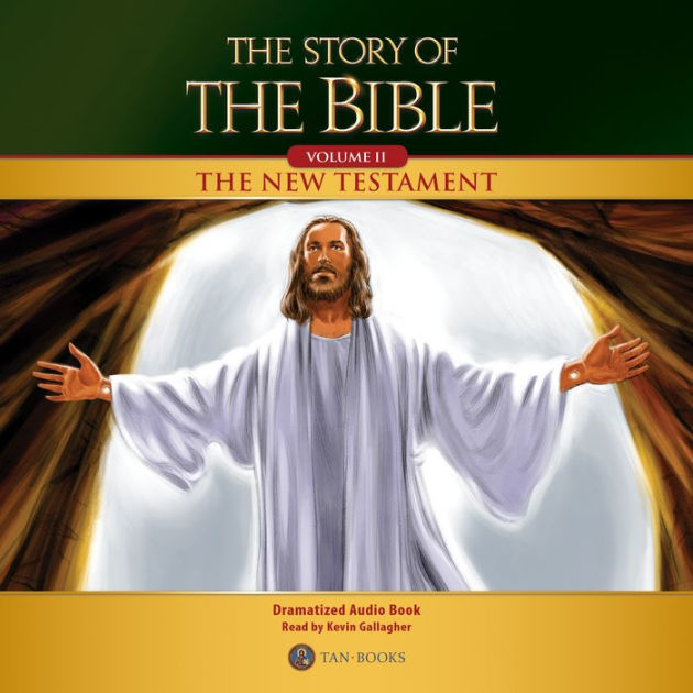 The Story of the Bible: Volume II - The New Testament by TAN Books ...