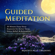 Guided Meditation: 30 Minute Deep Sleep Hypnosis for Better Sleep, Stress Relief, & Relaxation
