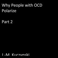 Why People with OCD Polarize: Part 2