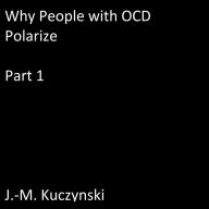Why People with OCD Polarize: Part 1
