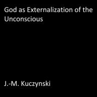 God as Externalization of the Unconscious (Abridged)