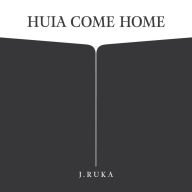 Huia Come Home