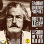 Timothy Leary Shaman Visionary Prophet: Wisdom in the Wind