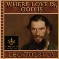 Where Love Is, God Is: Classic Tales Edition