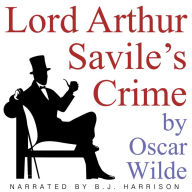 Lord Arthur Savile's Crime: Classic Tales Edition