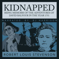 Kidnapped: Being Memoirs of the Adventures of David Balfour in the Year 1751