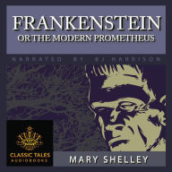 Frankenstein: or, The Modern Prometheus