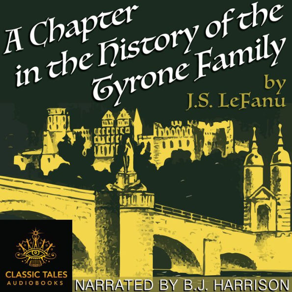 A Chapter in the History of the Tyrone Family: Classic Tales Edition