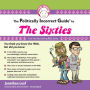 The Politically Incorrect Guide to the Sixties