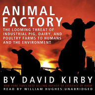 Animal Factory: The Looming Threat of Industrial Pig, Dairy, and Poultry Farms to Humans and the Environment