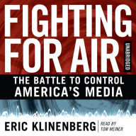 Fighting for Air: The Battle to Control America's Media