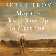 May the Road Rise Up to Meet You: A Novel