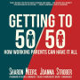 Getting to 50/50: How Working Parents Can Have It All