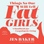Things No One Will Tell Fat Girls: A Handbook for Unapologetic Living