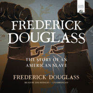 Frederick Douglass: The Story of an American Slave