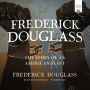 Frederick Douglass: The Story of an American Slave