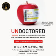 Undoctored: Why the Healthcare System Has Failed You and How You Can Discover Real Health on Your Own