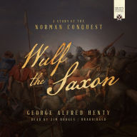 Wulf the Saxon: A Story of the Norman Conquest