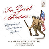 10 Great Adventurers: Biographies of 10 Amazing Explorers