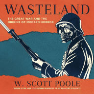 Wasteland: The Great War and the Origins of Modern Horror