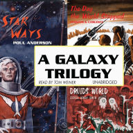 A Galaxy Trilogy, Vol. 1: Star Ways, Druids' World, and The Day the World Stopped