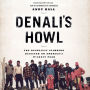 Denali's Howl: The Deadliest Climbing Disaster on America's Wildest Peak