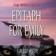 Epitaph for Emily: A Jim Wolf Mystery