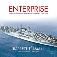 Enterprise: America's Fightingest Ship and the Men Who Helped Win World War II