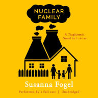 Nuclear Family: A Tragicomic Novel in Letters