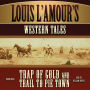 Louis L'Amour's Western Tales: Trap of Gold and Trail to Pie Town