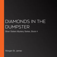 Diamonds In The Dumpster: Silver Sisters Mystery Series, Book 4
