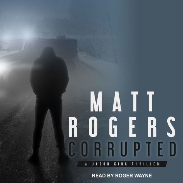 Corrupted: A Jason King Thriller
