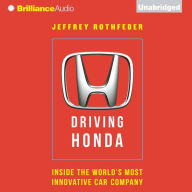 Driving Honda: Inside the World's Most Innovative Car Company