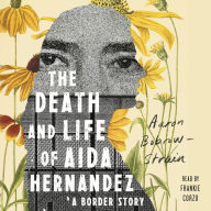 The Death and Life of Aida Hernandez: A Border Story