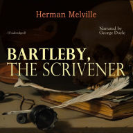 Bartleby, the Scrivener: Unabridged