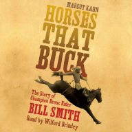 Horses that Buck: The Story of Champion Bronc Rider Bill Smith