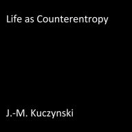 Life as Counter-ntropy