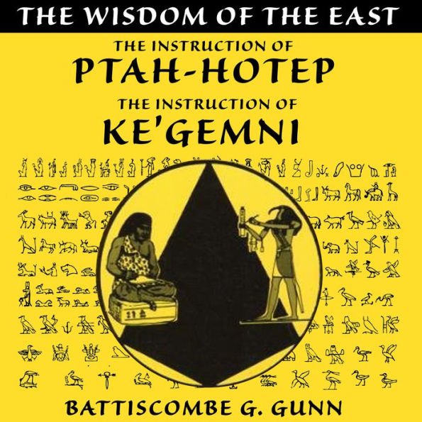 The Wisdom of the East: The Instruction of Ptah-hotep and The Instruction of Ke'gemni