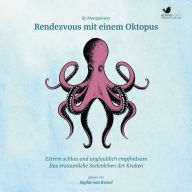 Rendezvous mit einem Oktopus. Extrem schlau und unglaublich empfindsam: Das erstaunliche Seelenleben der Kraken