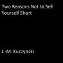Two Reasons Not to Sell Yourself Short