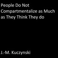 People Do Not Compartmentalize as Much as They Think They Do
