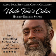 Uncle Tom's Cabin: Audio Book Bestseller Classics Collection