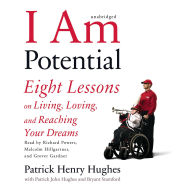 I Am Potential: Eight Lessons on Living, Loving, and Reaching Your Dreams