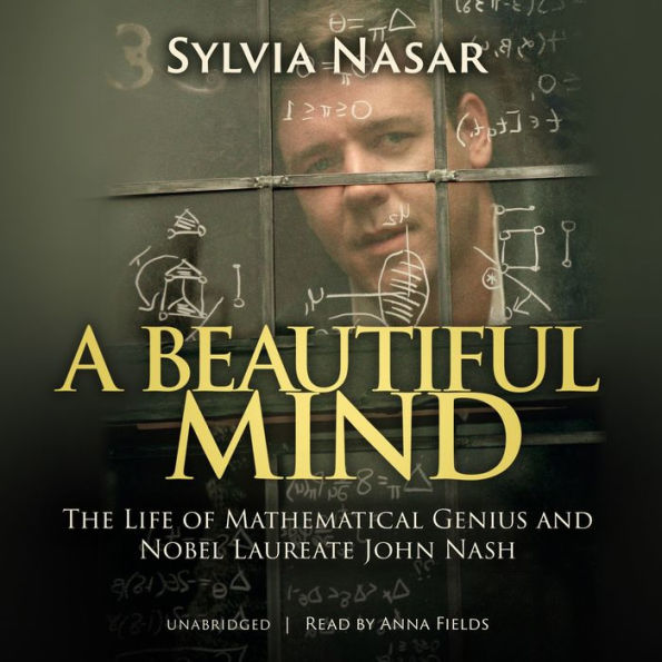 A Beautiful Mind: The Life of Mathematical Genius and Nobel Laureate John Nash