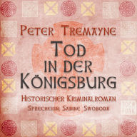 Tod in der Königsburg (Ungekürzt)